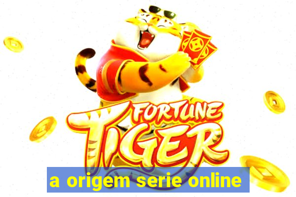 a origem serie online